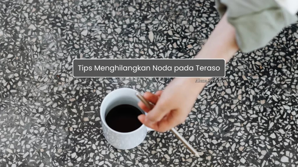 Menghilangkan Noda pada Teraso